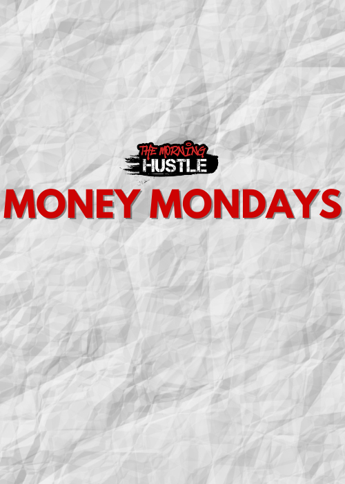 MONEY MONDAYS