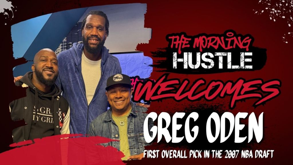 Greg Oden The Morning Hustle