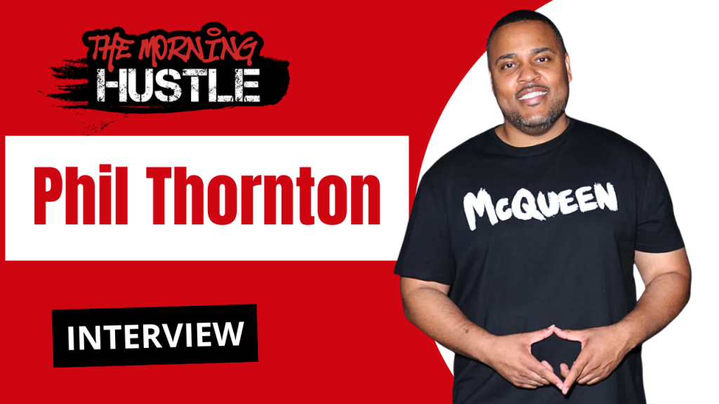 Phil Thornton Interview Graphic The Morning Hustle