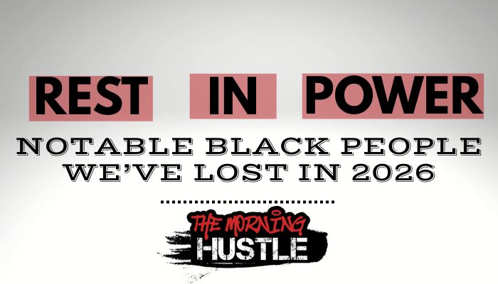 Rest in Power 2026 The Morning Hustle