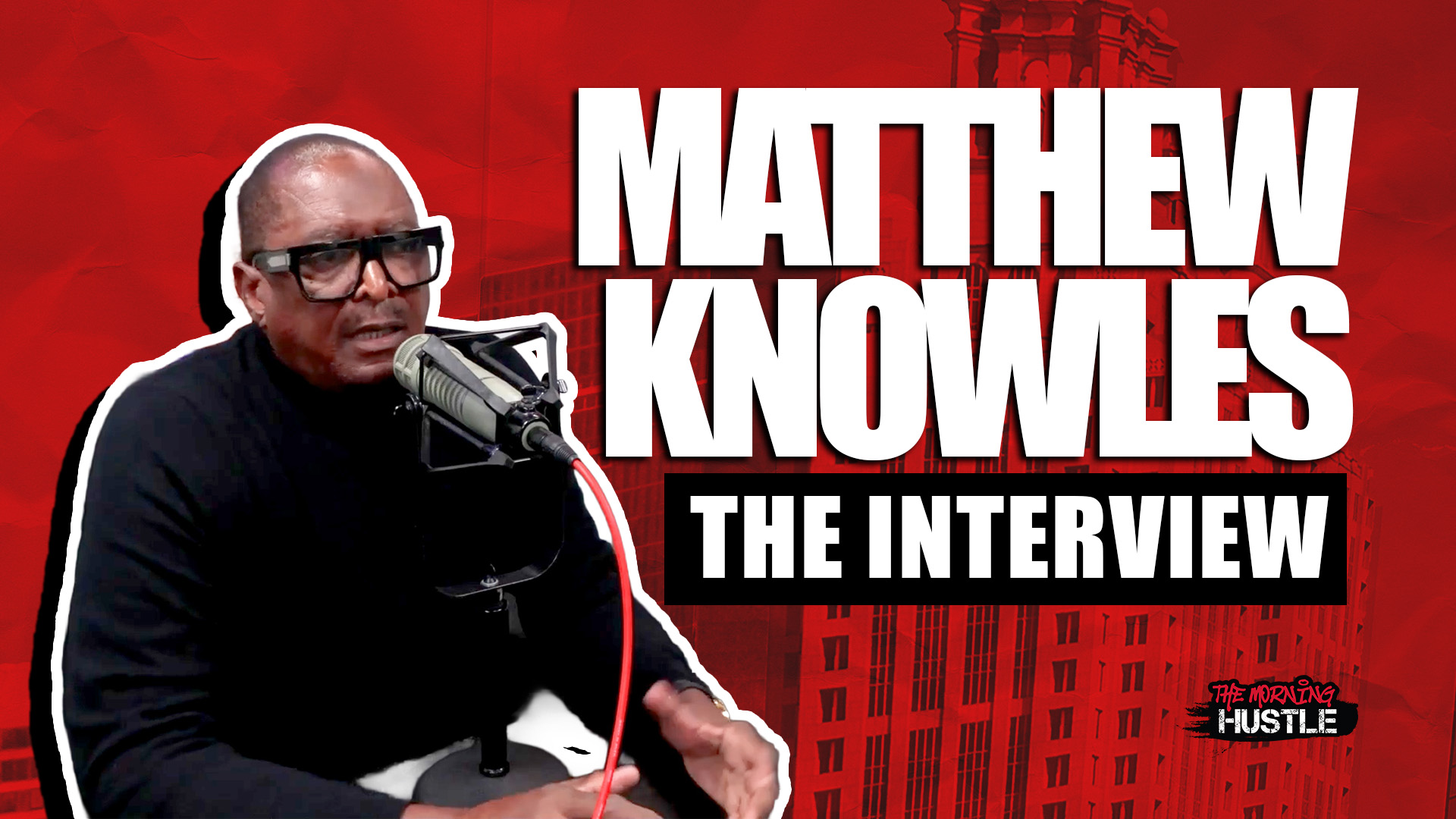 The Morning Hustle Matthew Knowles Interview Thumbnail